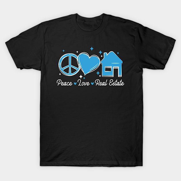 Peace Love Funny Real Estate Agent Gift T-Shirt by CatRobot